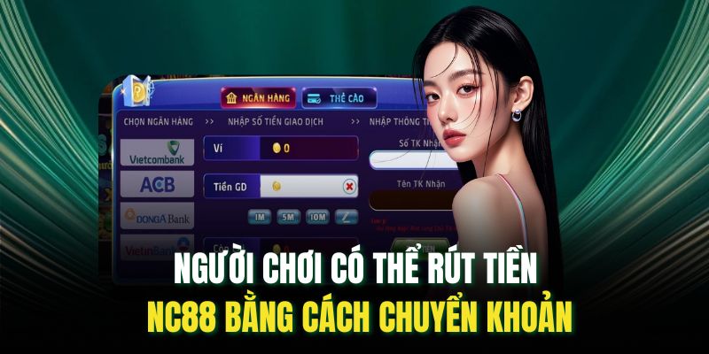 Rút Tiền Nc88: Cách Thức Rút Tiền Đơn Giản, Bảo Mật Cao
